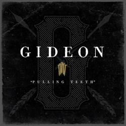 Gideon : Pulling Teeth